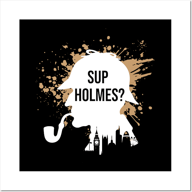 Sup Holmes Sherlock Watson Investigate Wall Art by Mellowdellow